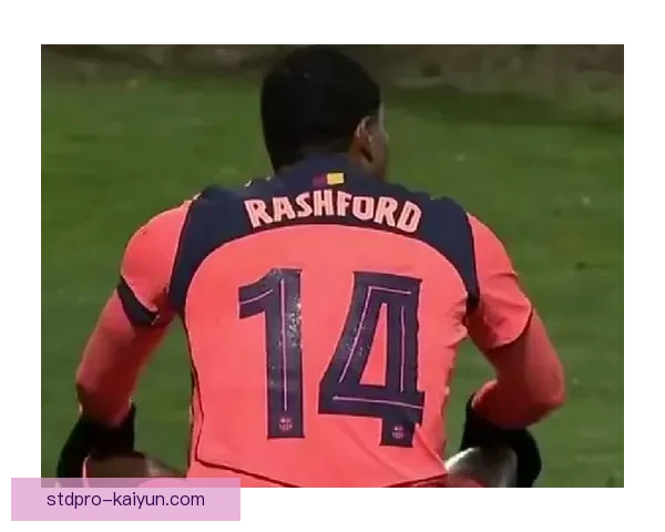 拉什福德射门能力惊艳赛场，持续贡献关键进球表现亮眼